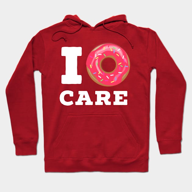 I DONUT CARE, Funny doughnut tshirt Hoodie by Totallytees55